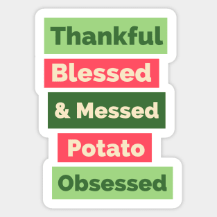 Thankful Blessed And Mashed Potato Obsessed , Happy Thanksgiving, Funny Turkey Day Thanksgiving, Thanksgiving Gift Sticker